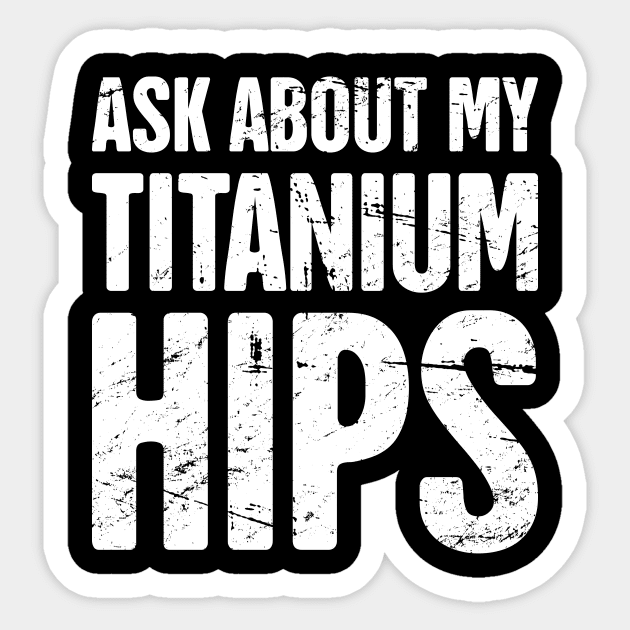 Titanium Hips | Joint Replacement Hip Surgery Sticker by MeatMan